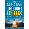 The Negative Thought Detox: 30 Days To Positivity