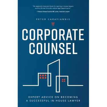 Corporate Counsel: Expert Advice on Becoming a Successful In-House Lawyer