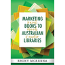 Marketing Books To Australian Libraries: print, ebook and audio