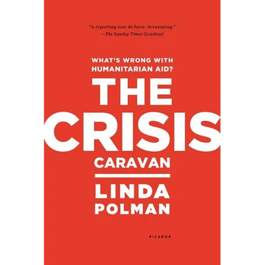 Crisis Caravan: What's Wrong with Humanitarian Aid?