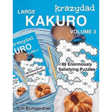 Krazydad Large Kakuro Volume 3: 99 Enormously Satisfying Puzzles