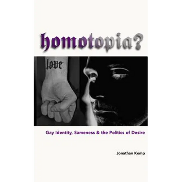 Homotopia?: Gay Identity, Sameness and the Politics of Desire