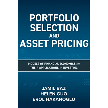 Portfolio Selection and Asset Pricing: Models of Financial Economics and Their Applications in Investing