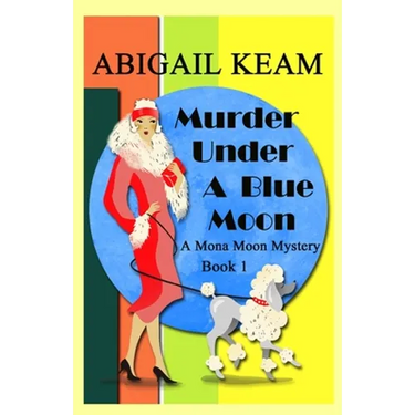 Murder Under A Blue Moon: A 1930s Mona Moon Historical Cozy Mystery