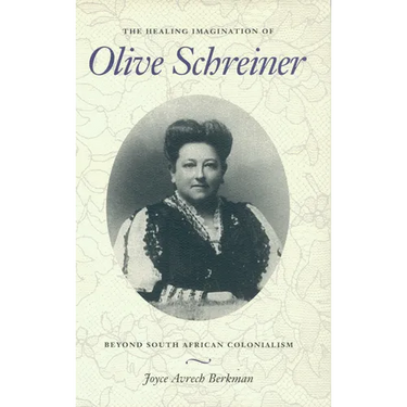 The Healing Imagination of Olive Schreiner: Beyond South African Colonialism