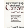 Environmentally Induced Cancer and the Law: Risks, Regulation, and Victim Compensation