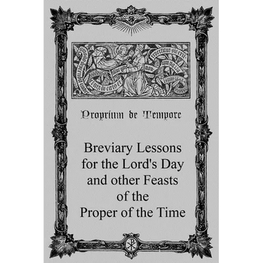 Breviary Lessons for the Lord's Day: and other Feasts of the Proper of the Time