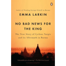 No Bad News for the King: The True Story of Cyclone Nargis and Its Aftermath in Burma