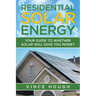 Residential Solar Energy: Your Guide to Whether Solar Will Save You Money
