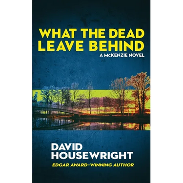 What the Dead Leave Behind: A McKenzie Novel