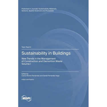 Sustainability in Buildings: New Trends in the Management of Construction and Demolition Waste Volume I