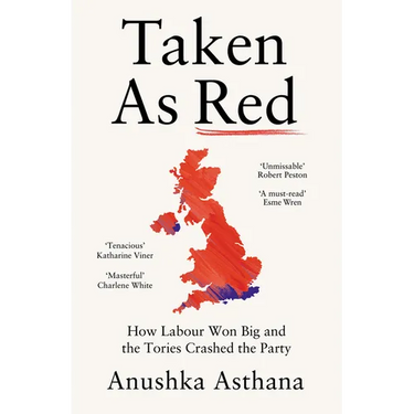 Taken as Red: How Labour Won Big and the Tories Crashed the Party