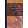 Gems, Jewelers' Materials, and Ornamental Stones of California