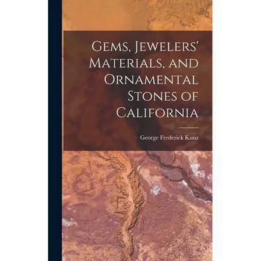 Gems, Jewelers' Materials, and Ornamental Stones of California