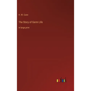 The Story of Germ Life: in large print