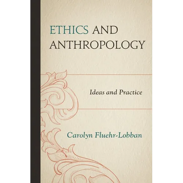 Ethics and Anthropology: Ideas and Practice