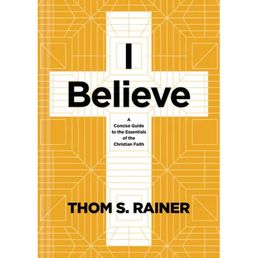 I Believe: A Concise Guide to the Essentials of the Christian Faith