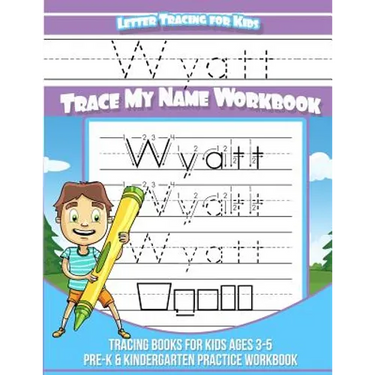 Wyatt Letter Tracing for Kids Trace my Name Workbook: Tracing Books for Kids ages 3 - 5<br> Pre-K & Kindergarten Practice Workbook<br>