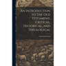 An Introduction to The Old Testament, Critical, Historical, and Theological