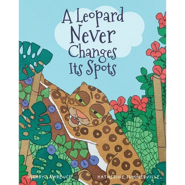 A Leopard Never Changes its Spots: Will Leopard Really Become a Jungle Vegetarian? Find Out in This Delightfully Funny Picture Book