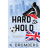 Hard to Hold: Special Edition (The Play Hard Series (The Kincade Sisters))