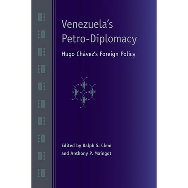 Venezuela's Petro-Diplomacy: Hugo Chavez's Foreign Policy
