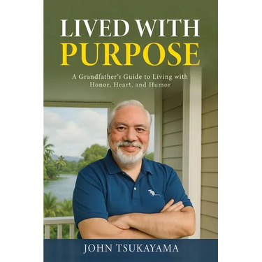 Lived with Purpose: A Grandfather's Guide to Living with Honor, Heart, and Humor