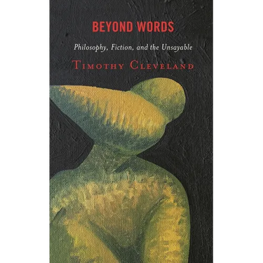 Beyond Words: Philosophy, Fiction, and the Unsayable