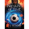 The Breaking of Time: Chronicles of the Arvynth