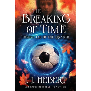 The Breaking of Time: Chronicles of the Arvynth