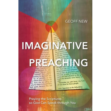 Imaginative Preaching: Praying the Scriptures so God can Speak through You