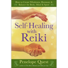 Self-Healing with Reiki: Self-Healing with Reiki: How to Create Wholeness, Harmony & Balance for Body, Mind & Spirit