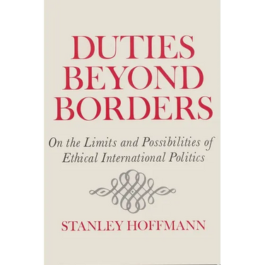 Duties Beyond Borders: On the Limits and Possibilities of Ethical International Politics