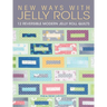 New Ways with Jelly Rolls: 12 Reversible Modern Jelly Roll Quilts