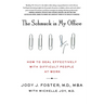 The Schmuck in My Office: How to Deal Effectively with Difficult People at Work