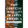 The Costs of Inequality in Latin America: Lessons and Warnings for the Rest of the World