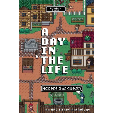 A Day in the Life: An NPC LitRPG Anthology