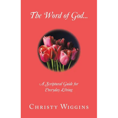 The Word of God...: A Scriptural Guide for Everyday Living