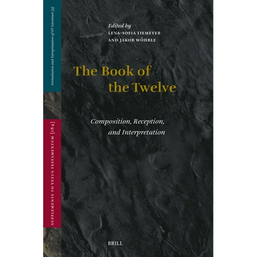 The Book of the Twelve: Composition, Reception, and Interpretation