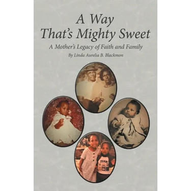 A Way That's Mighty Sweet: A Mother's Legacy of Faith and Family