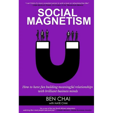 Social Magnetism: How to Have Fun Building Meaningful Relationships with Brilliant Business Minds