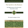 The Epistle to the Romans: The Righteousness of God Revealed from Faith to Faith The Gospel According to St. Paul