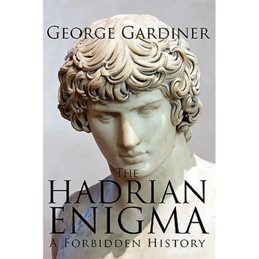 The Hadrian Enigma: A Forbidden History