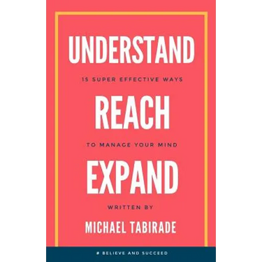 Understand Reach Expand: 15 Super Effective Ways to Manage Your Mind