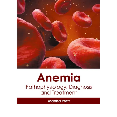 Anemia: Pathophysiology, Diagnosis and Treatment