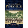 The Civil War at Perryville: Battling for the Bluegrass