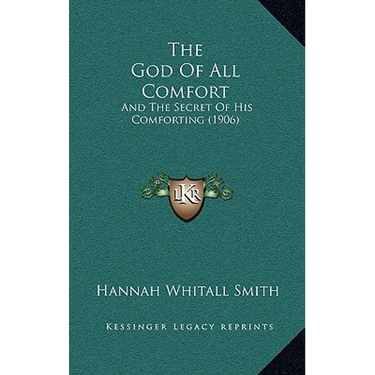 The God Of All Comfort: And The Secret Of His Comforting (1906)