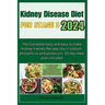 Kidney Disease Diet for Stage 3 2024: The Complete tasty and easy to make Kidney friendly Recipes low in sodium, phosphorus and potassium. 30-day meal