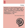 Notices on the Earthquakes of Ischia of 1881 and 1883, with a Map, Consisting of Articles That Appeared in Various ... Newspapers, Etc.