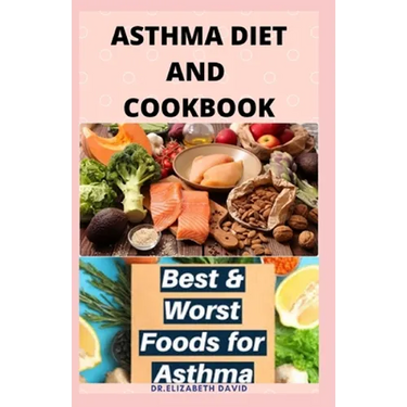 Asthma Diet and Cookbook: Complete Asthma Remedy Recipe Guide, Delicious Cookbook and Meal Plan